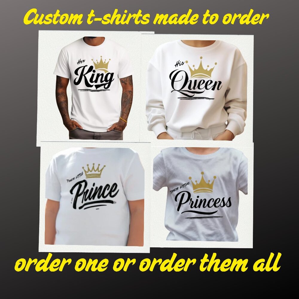 King, Queen, Prince, Princess Family Matching Shirts – made to order customs